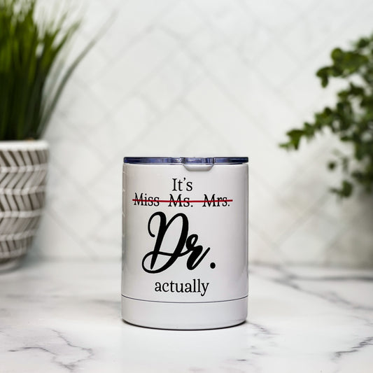 Miss- Ms- Mrs.-- Dr Actually Tumbler
