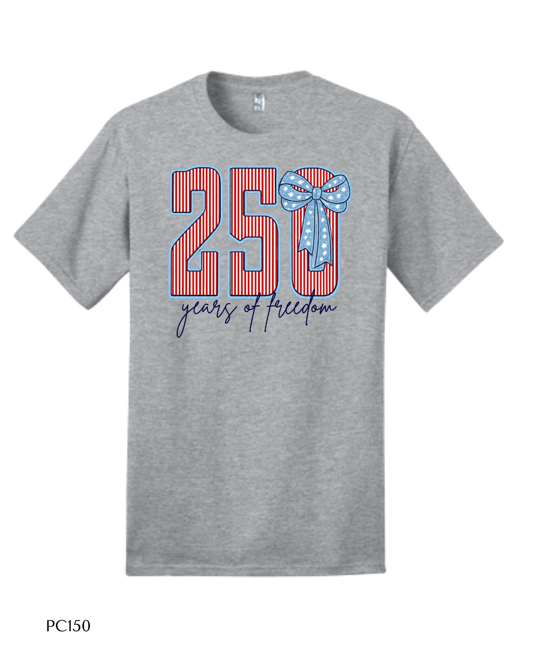 250 Years of Freedom -- Port & Company® - Ring Spun Cotton Tee. PC150