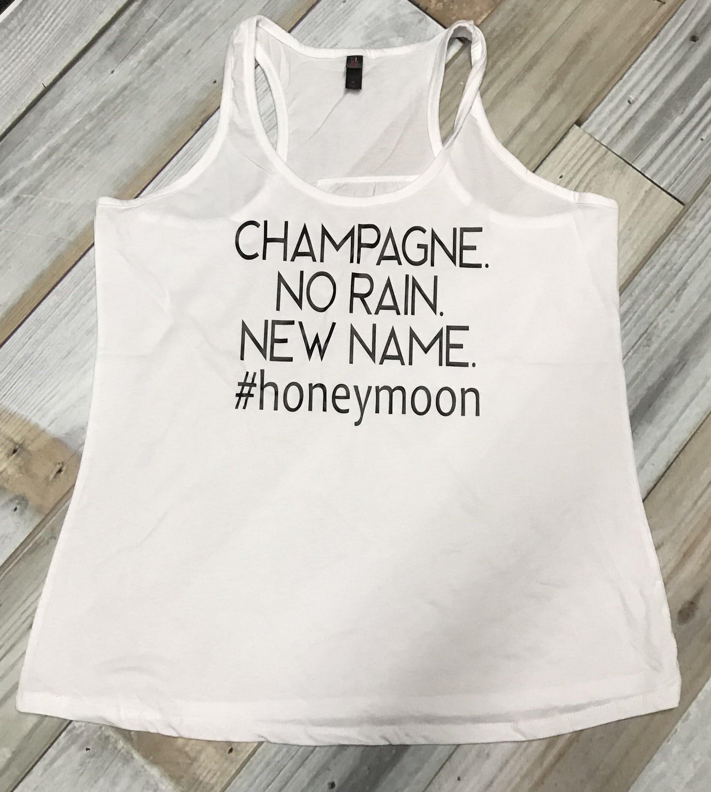 Champagne, No Rain, New Name, #honeymoon tank