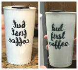 But Coffee First Ceramic Travel Mug